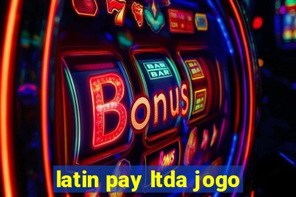 latin pay ltda jogo